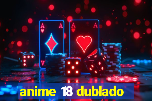 anime 18 dublado